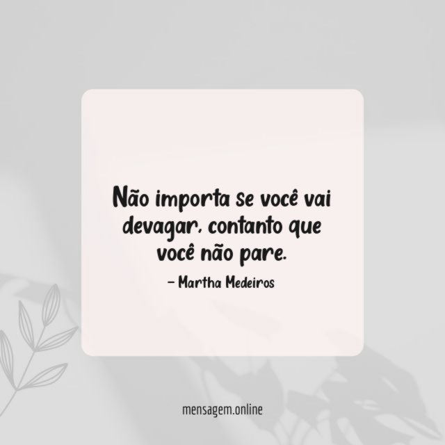 Se você vai devagar