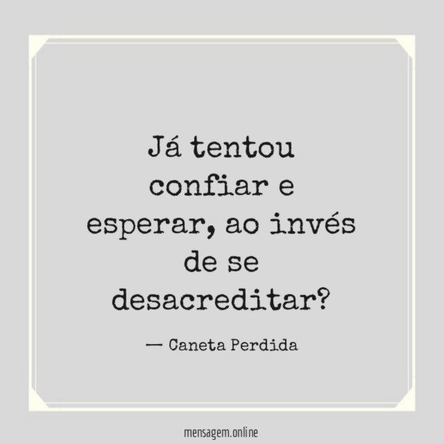 Já tentou confiar e esperar