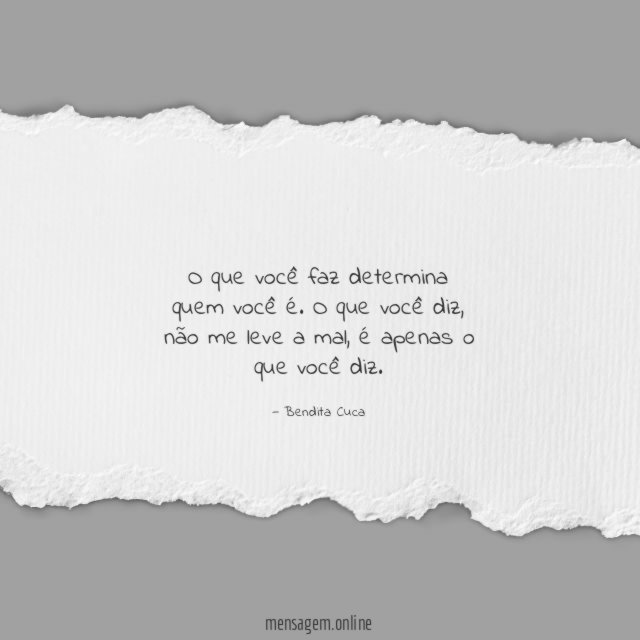 O que você faz determina quem você é