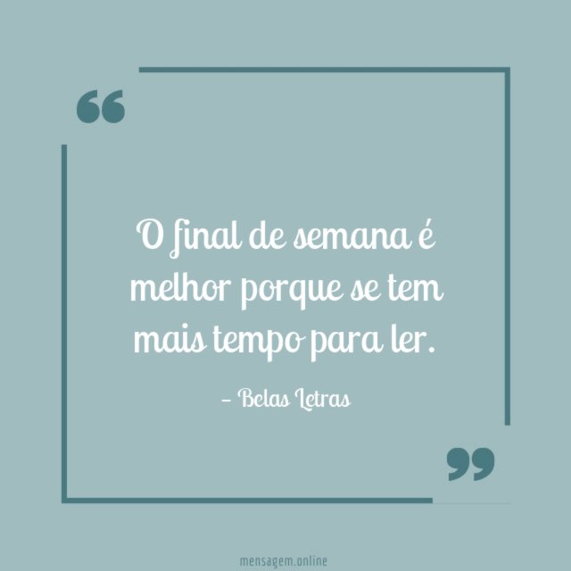 O final de semana é melhor