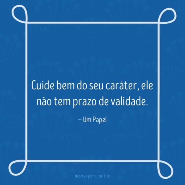 Cuide bem do seu caráter