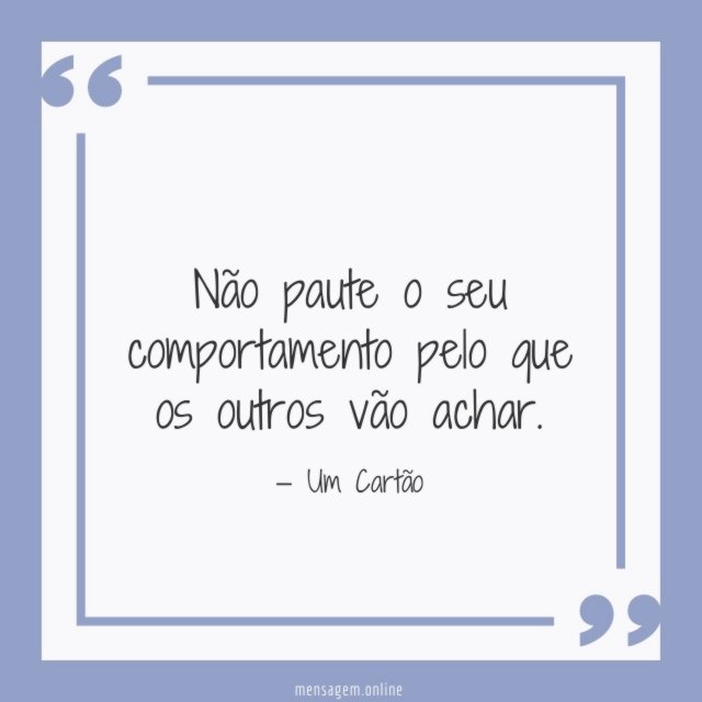 Não paute o seu comportamento