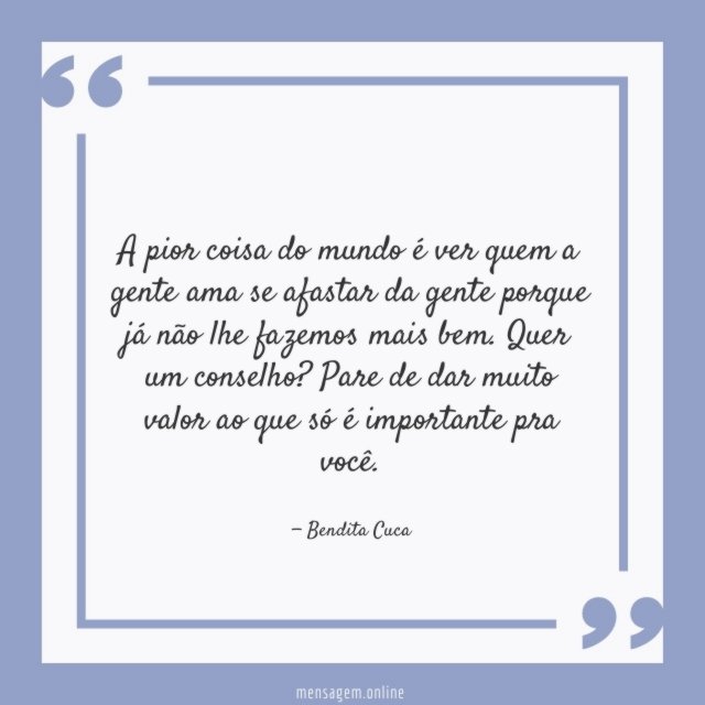 Quem a gente ama se afastar