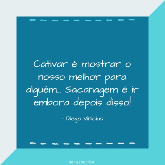 Cativar é mostrar o nosso melhor