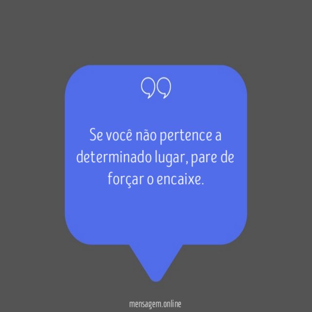 Se você não pertence a determinado lugar
