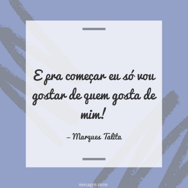 Só vou gostar de quem gosta de mim