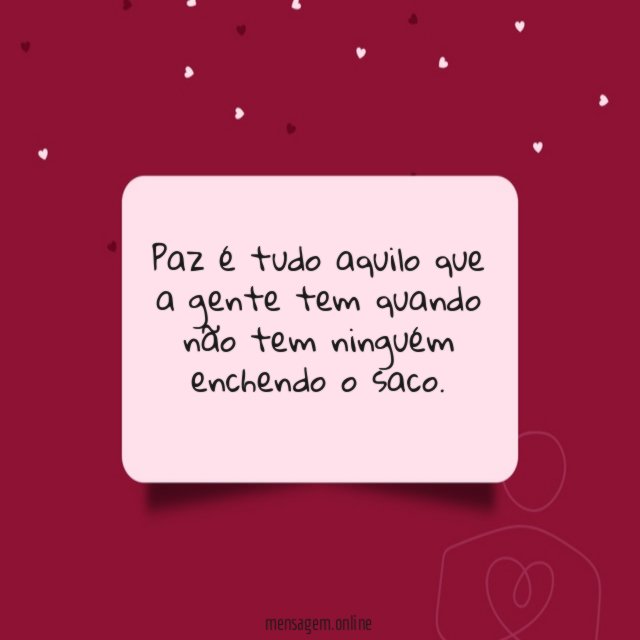 Paz é tudo aquilo que a gente tem