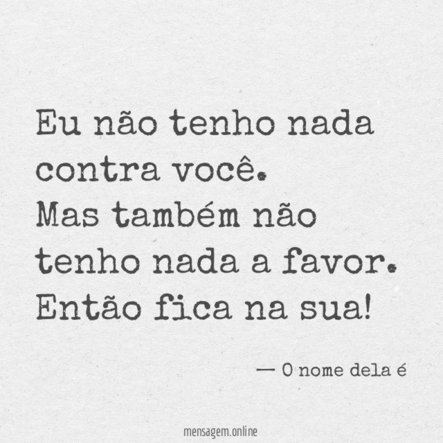 Eu não tenho nada contra você