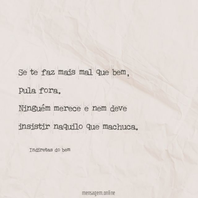 Se te faz mais mal que bem