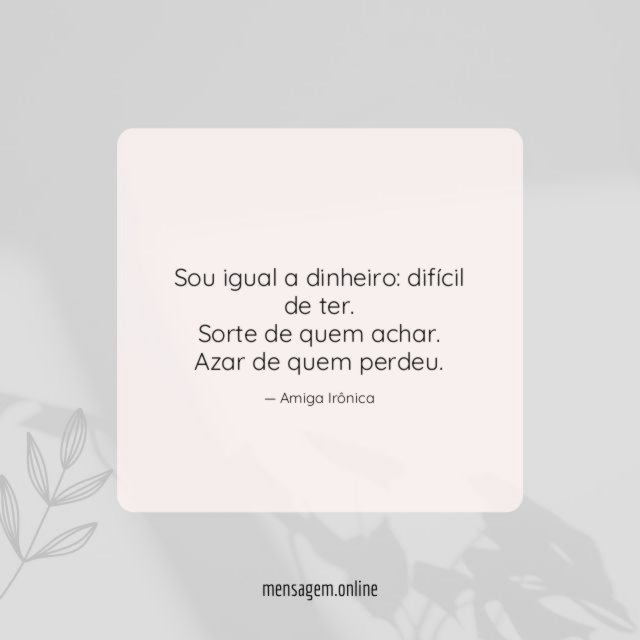 Sou igual a dinheiro