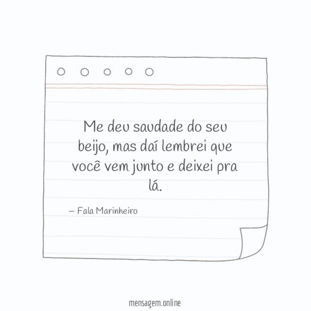Me deu saudade do seu beijo