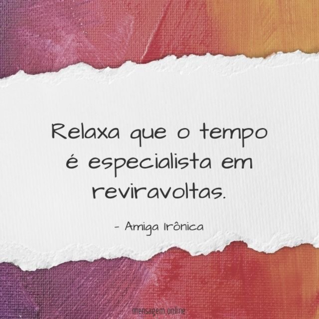 Relaxa que o tempo é especialista