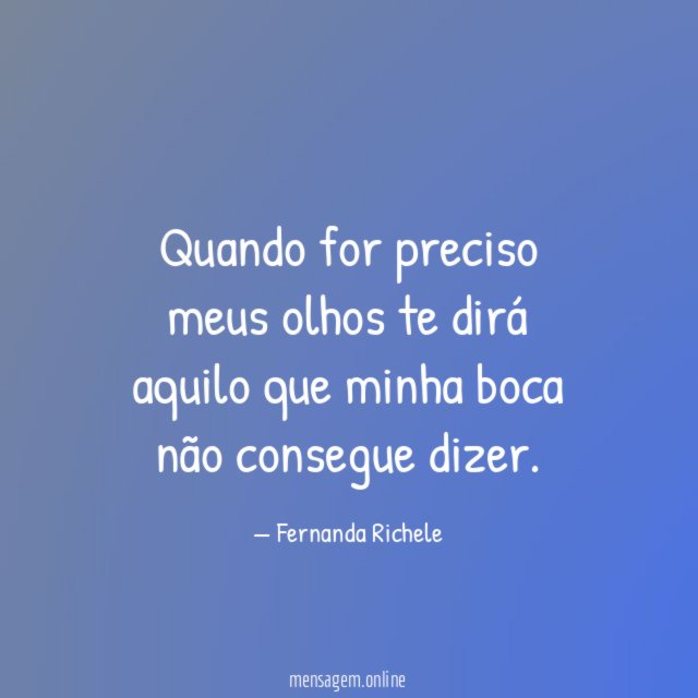 Quando for preciso meus olhos te dirá aquilo