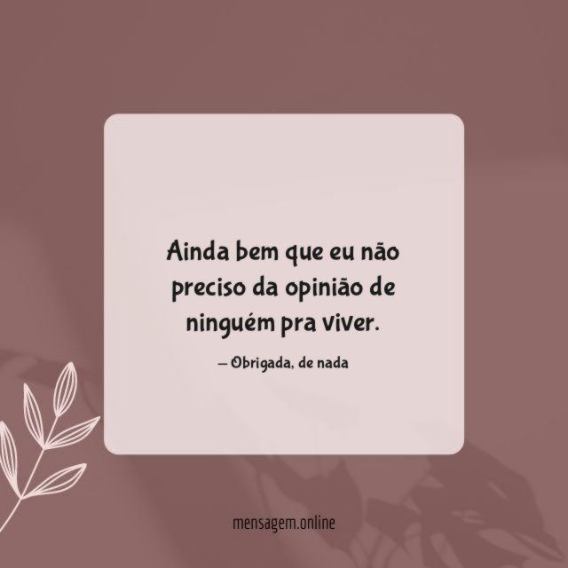 Ainda bem que eu não preciso