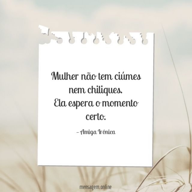 Mulher não tem ciúmes
