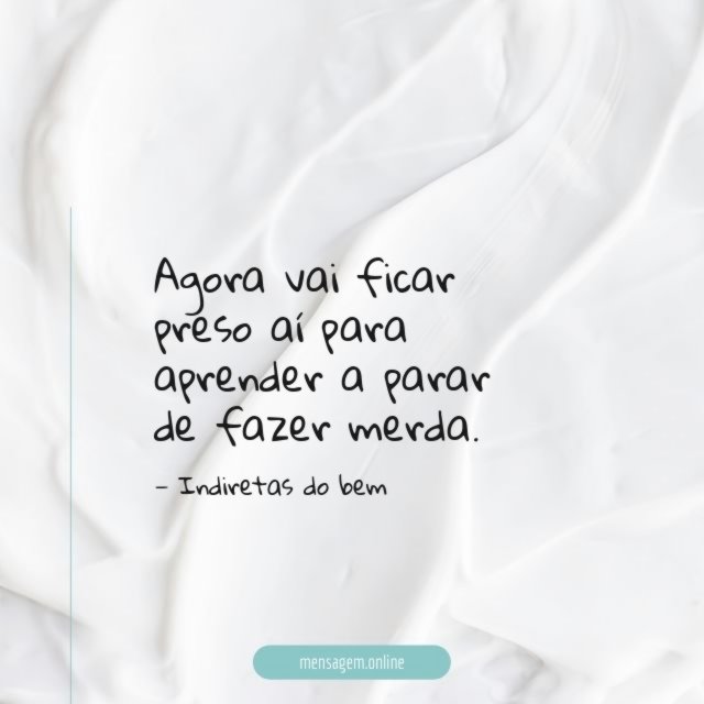 Agora vai ficar preso