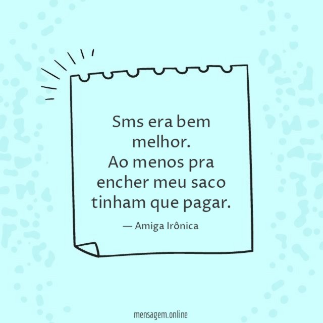 Sms era bem melhor