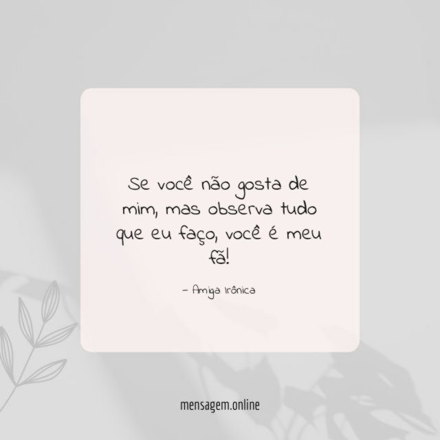 Observa tudo que eu faço