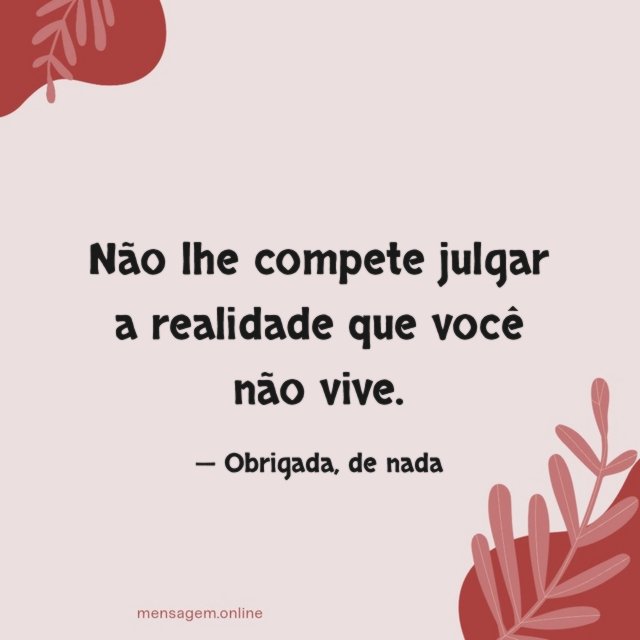 Não lhe compete julgar