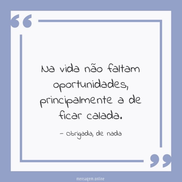 Na vida não faltam oportunidades