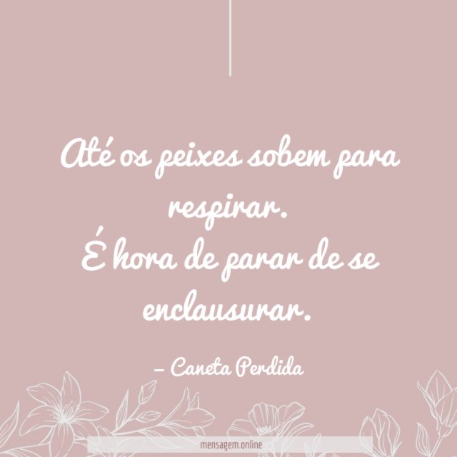 Até os peixes sobem para respirar