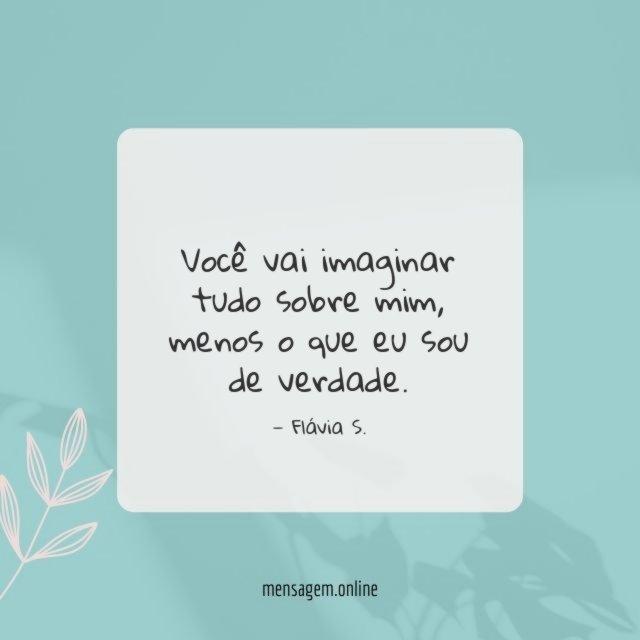 Você vai imaginar tudo sobre mim