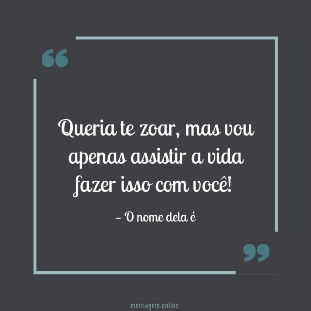 Queria te zoar