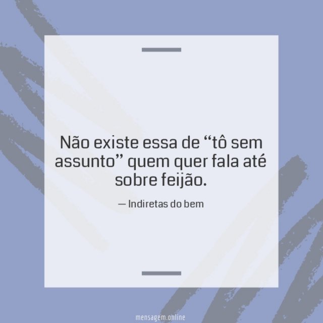 Fala até sobre feijão