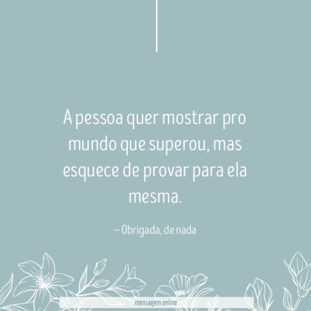 A pessoa quer mostrar pro mundo