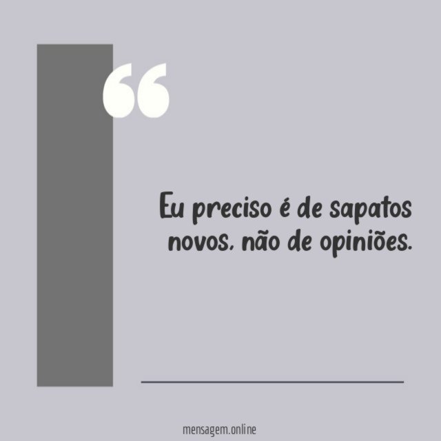 Eu preciso é de sapatos novos