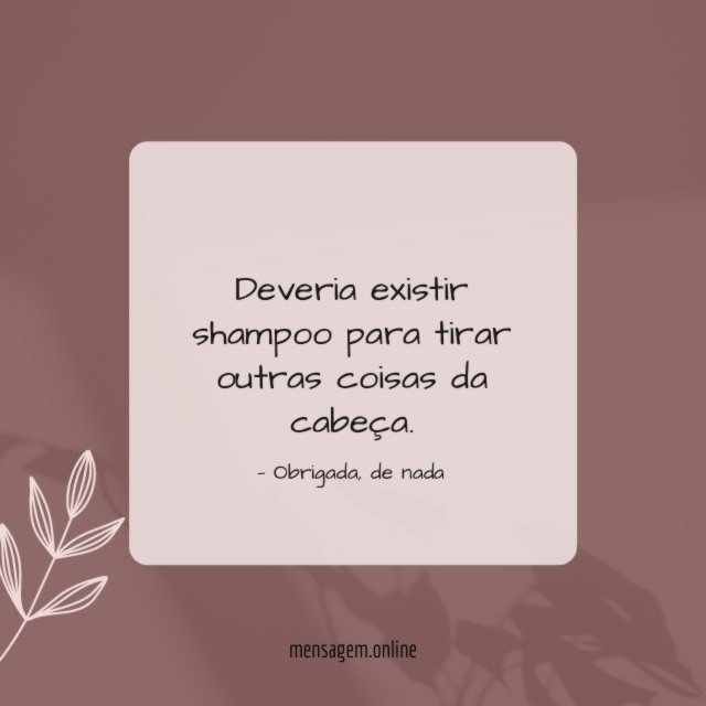 Deveria existir shampoo
