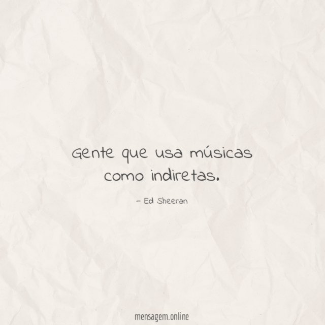 Usa músicas como indiretas