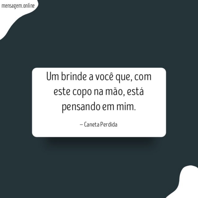 Um brinde a você que