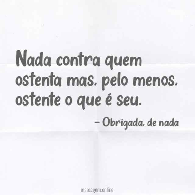 Nada contra quem ostenta