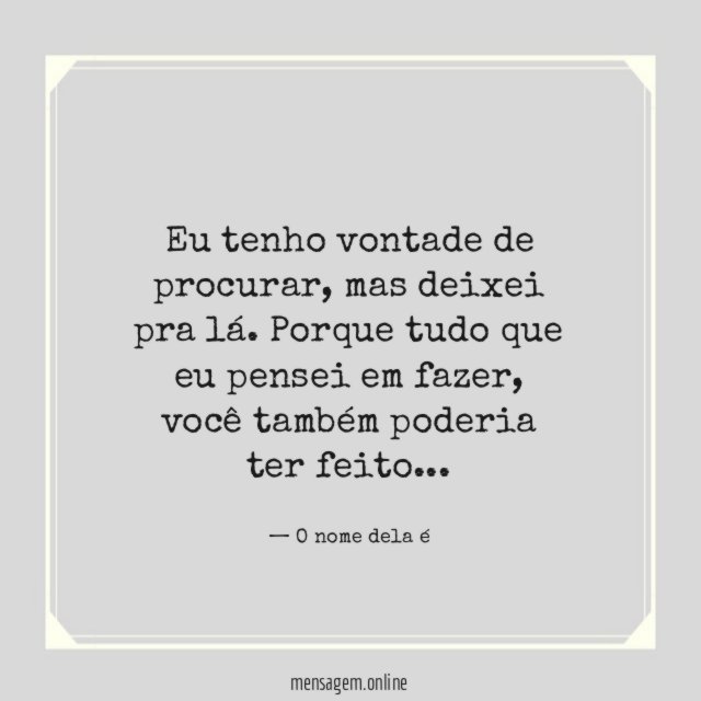 Eu tenho vontade de procurar