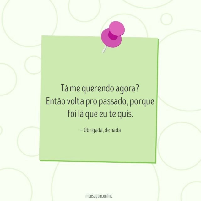 Tá me querendo agora?