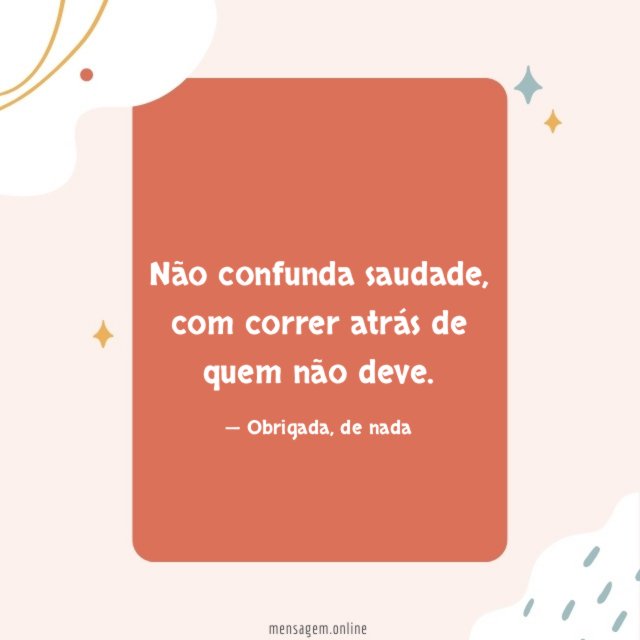 Não confunda saudade
