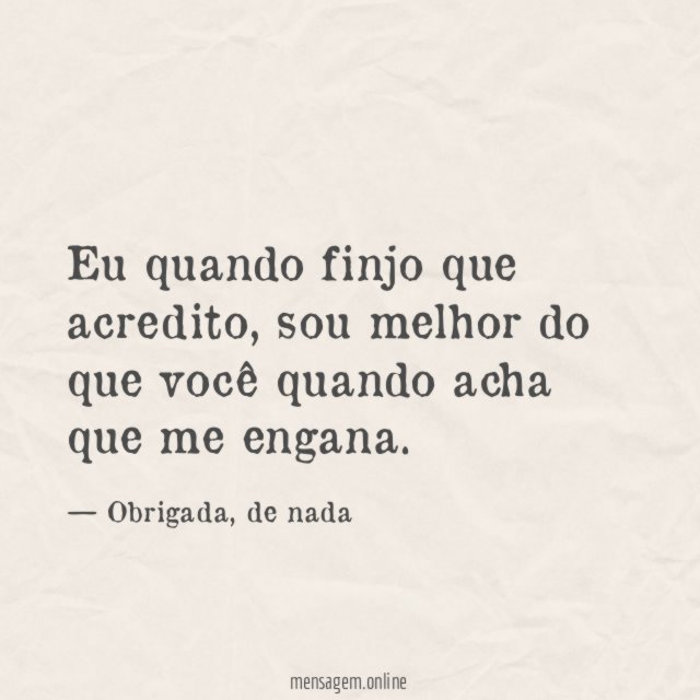 Eu quando finjo que acredito