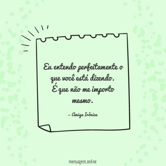 Eu entendo perfeitamente
