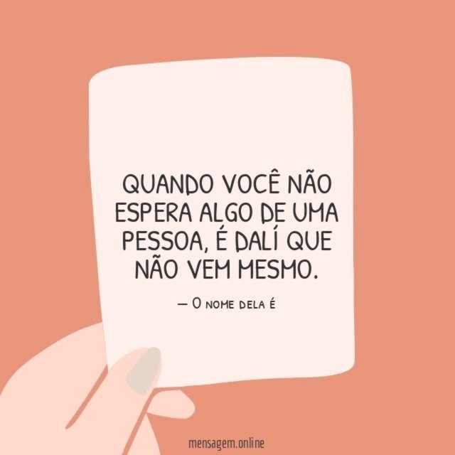 Quando você não espera algo