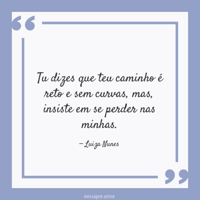 Tu dizes que teu caminho