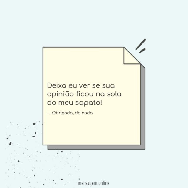 Deixa eu ver se sua opinião