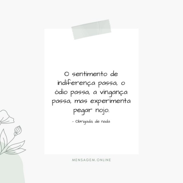 O sentimento de indiferença passa