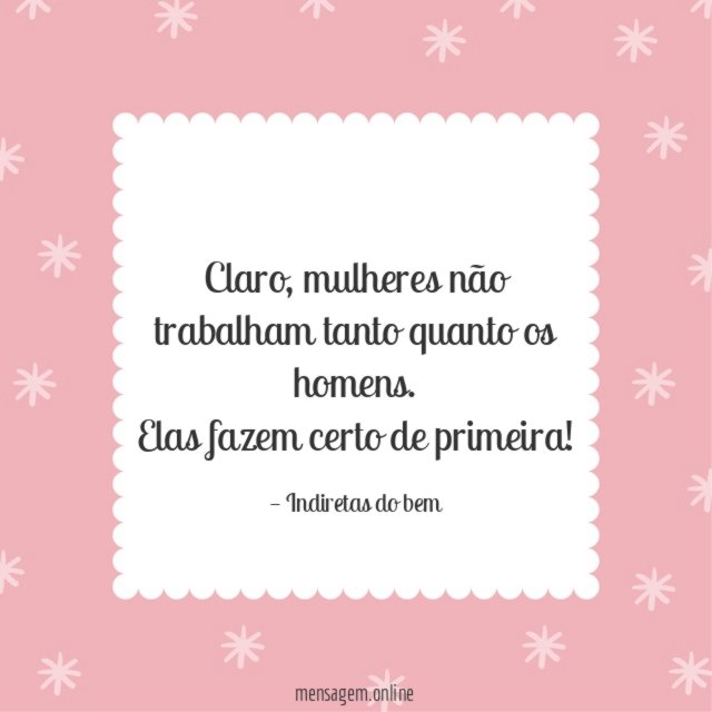 Elas fazem certo de primeira