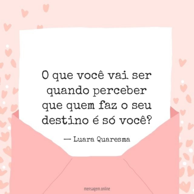 Quem faz o seu destino é só você