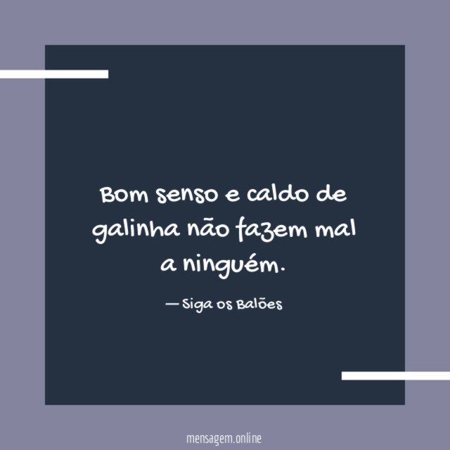 Bom senso e caldo de galinha