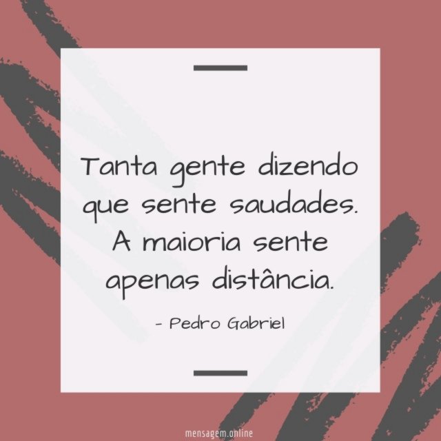 Tanta gente dizendo que sente saudades