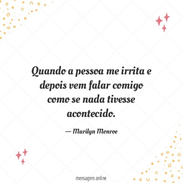 Quando a pessoa me irrita