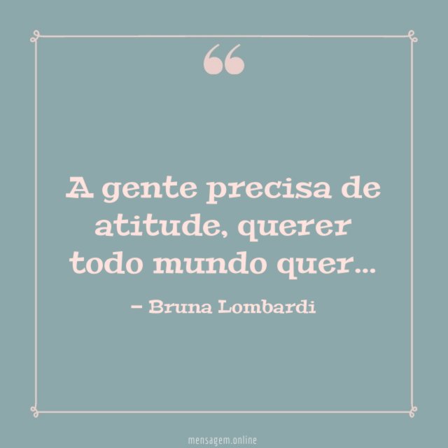 A gente precisa de atitude