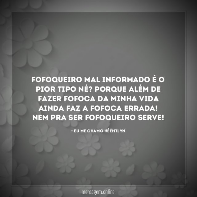 Fofoqueiro mal informado
